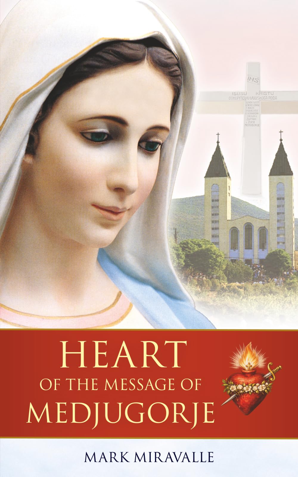 Heart of the Message of Medjugorje