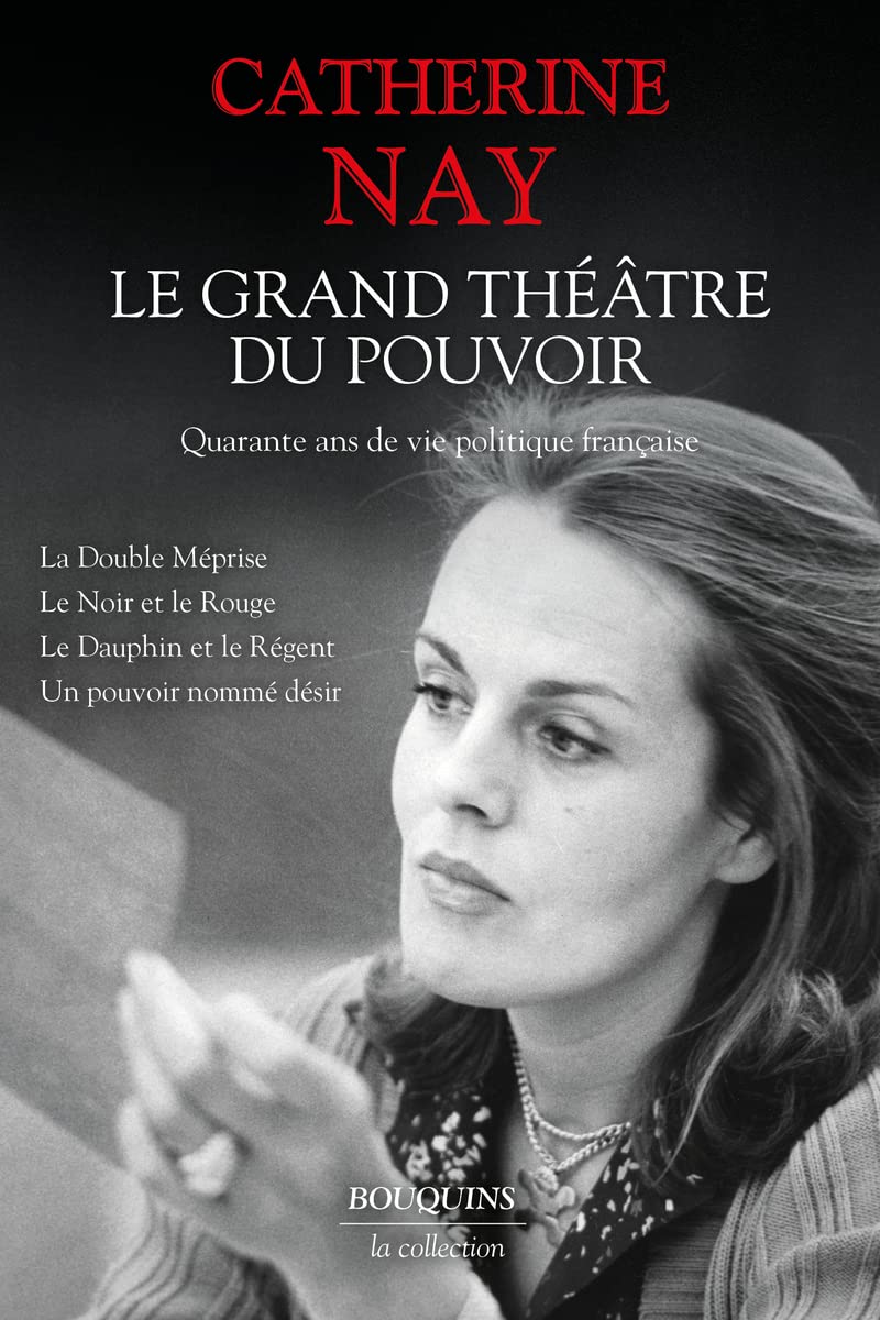 Le Grand Théâtre du pouvoir. - Quarante ans de vie politique: La Double Méprise ; Le Noir et le Rouge ; Le Dauphin et le Régent ; Un pouvoir nommé désir