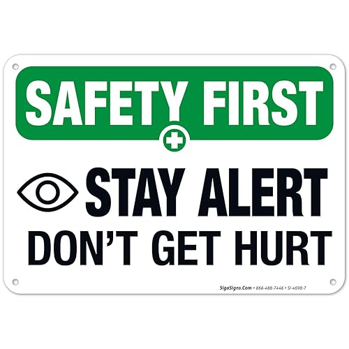Sigo Signs, Stay Alert Dont Get Hurt Sign, OSHA Safety First Sign, 10x7 Inches, 55 mil Thick HDPS (high Density polystyrene), Made in USA