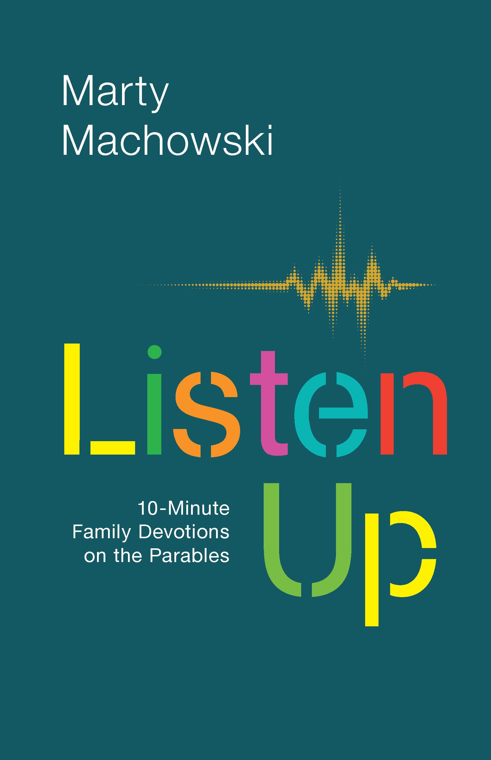 Listen Up: Ten-Minute Family Devotions on the Parables