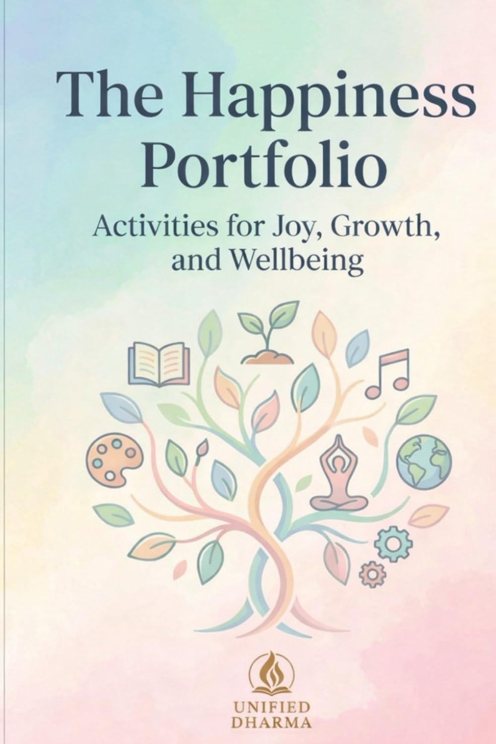 The Happiness Portfolio: Activities for Joy, Growth, and Wellbeing: 7 (The 21 Books of the 21st Century: A book series to Understand yourself, society, and the future — with Clarity and Purpose)
