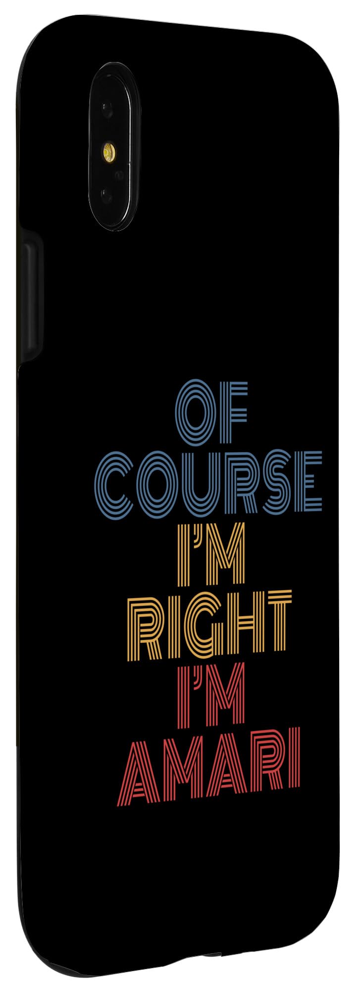 iPhone X/XS Oh Course I'm Right I'm Amari Personalized Name funny Case - Image 3