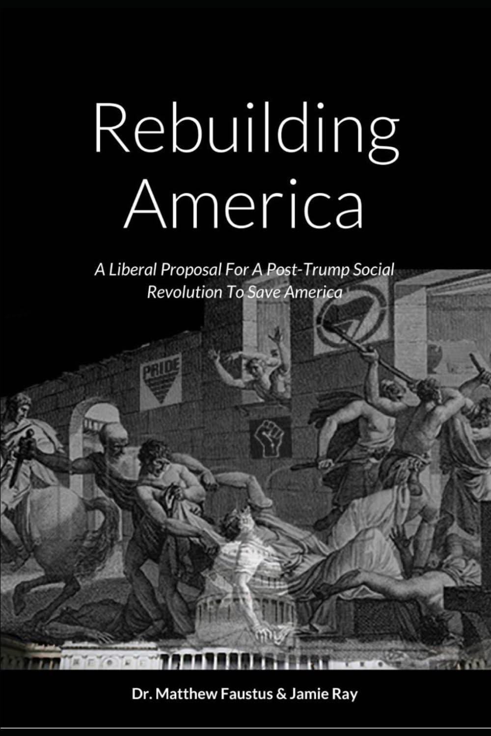 Rebuilding America: A Liberal Proposal For A Post-Trump Social Revolution To Save America