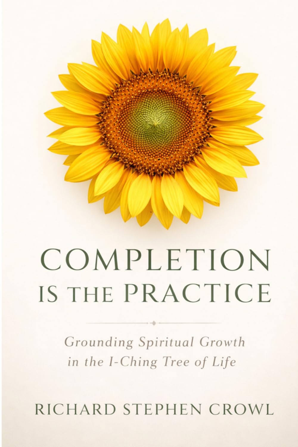 Completion is the Practice: Grounding Spiritual Growth in the I-Ching Tree of Life
