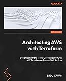 Architecting AWS with Terraform: Design resilient and secure Cloud Infrastructures with Terraform on Amazon Web Services