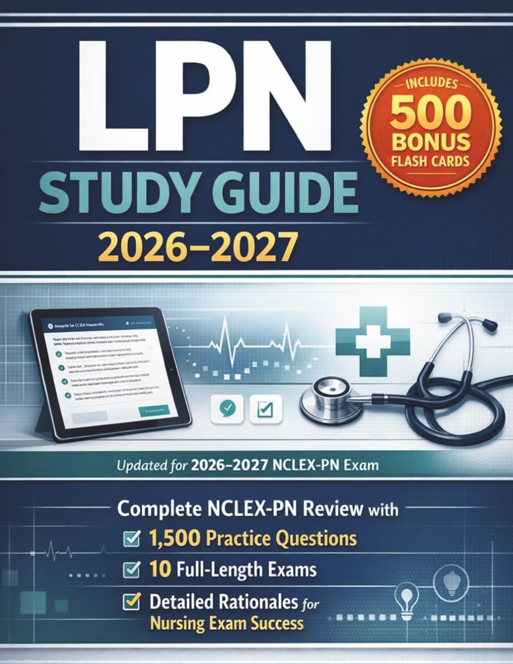 LPN Study Guide 2026–2027: Complete NCLEX-PN Review with 1,500 Practice Questions, 10 Full-Length Exams, and Detailed Rationales for Nursing Exam Success