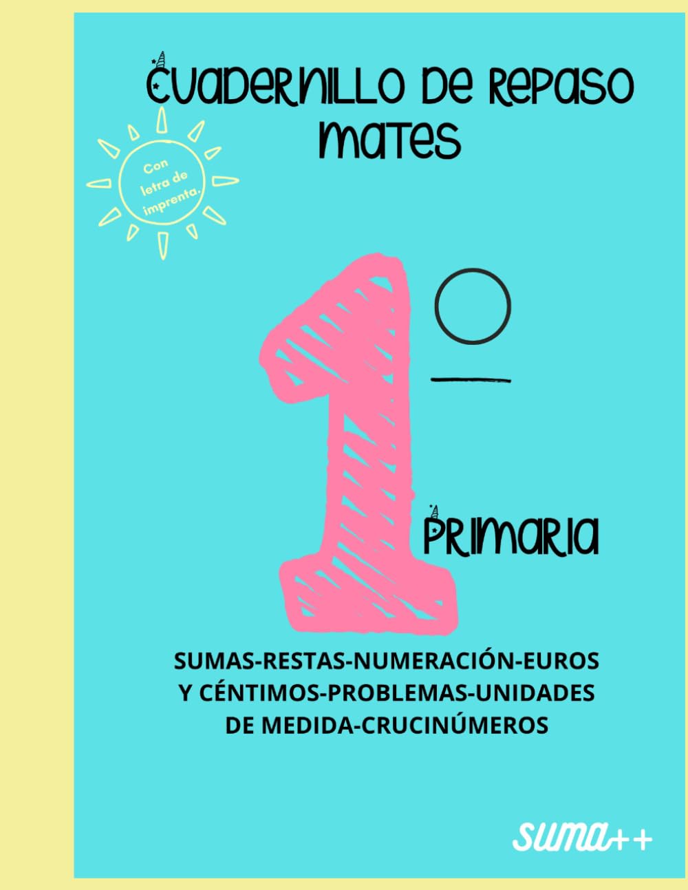 Cuadernillo de repaso mates 1º de Primaria: SUMAS-RESTAS-NUMERACIÓN-EUROS Y CÉNTIMOS-PROBLEMAS-UNIDADES DE MEDIDA