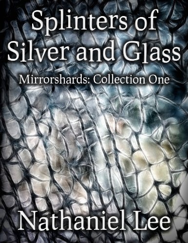 Cover of Splinters of Silver and Glass: Mirrorshards: Collection One