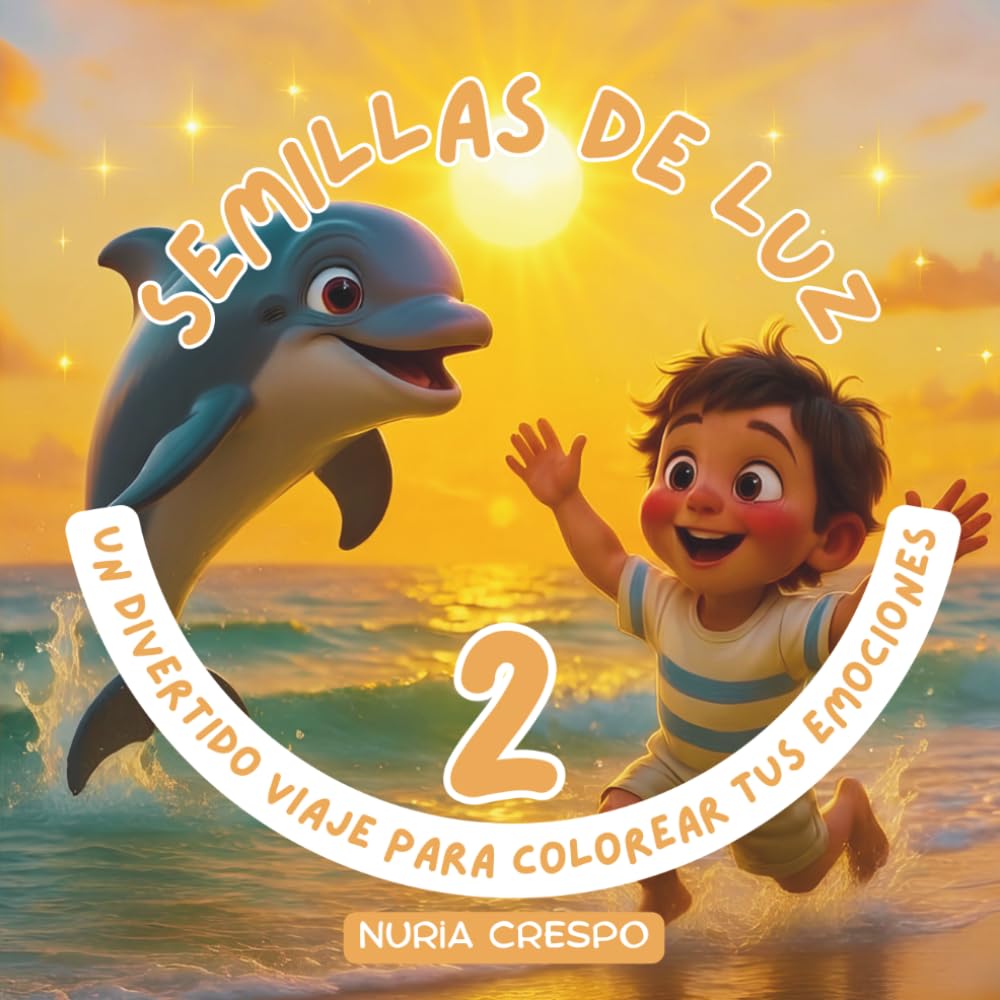 SEMILLAS de LUZ 2: UN DIVERTIDO VIAJE para COLOREAR TUS EMOCIONES: 12 FÁBULAS para APRENDER a GESTIONAR las EMOCIONES, APRENDIZAJES FINALES, GUÍA de ... RECORTABLES con AFIRMACIONES POSITIVAS
