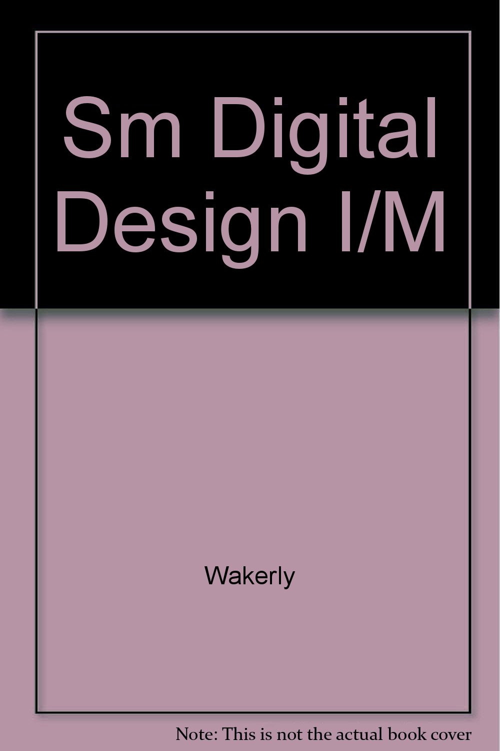 SM DIGITAL DESIGN I/M 9780132128469 WAKERLY