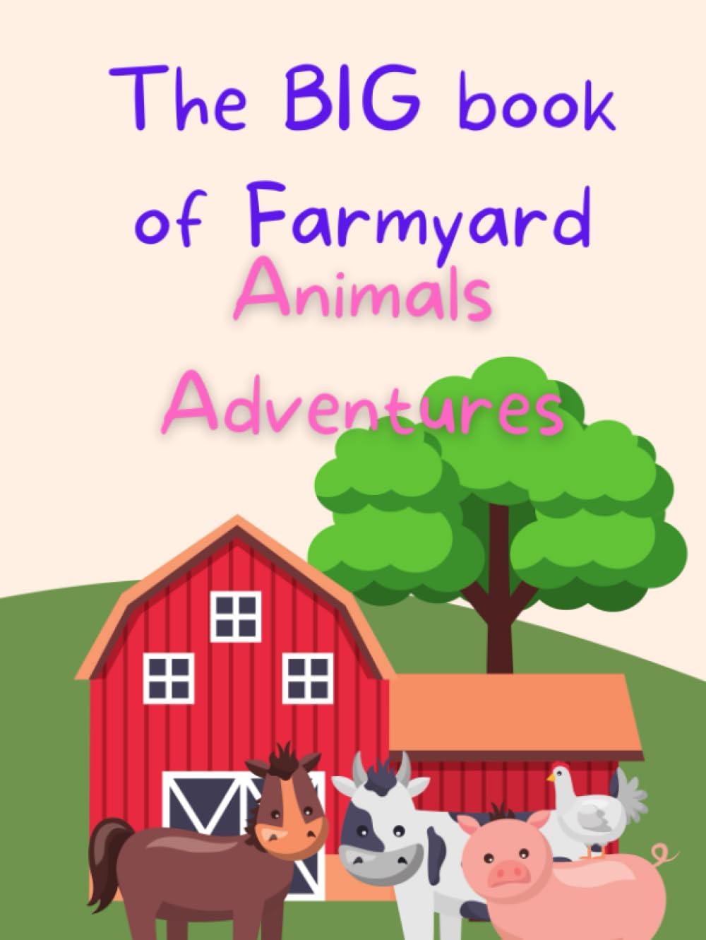 The Big Book of Animal Farm Adventures: 6 stories in 1 Book!