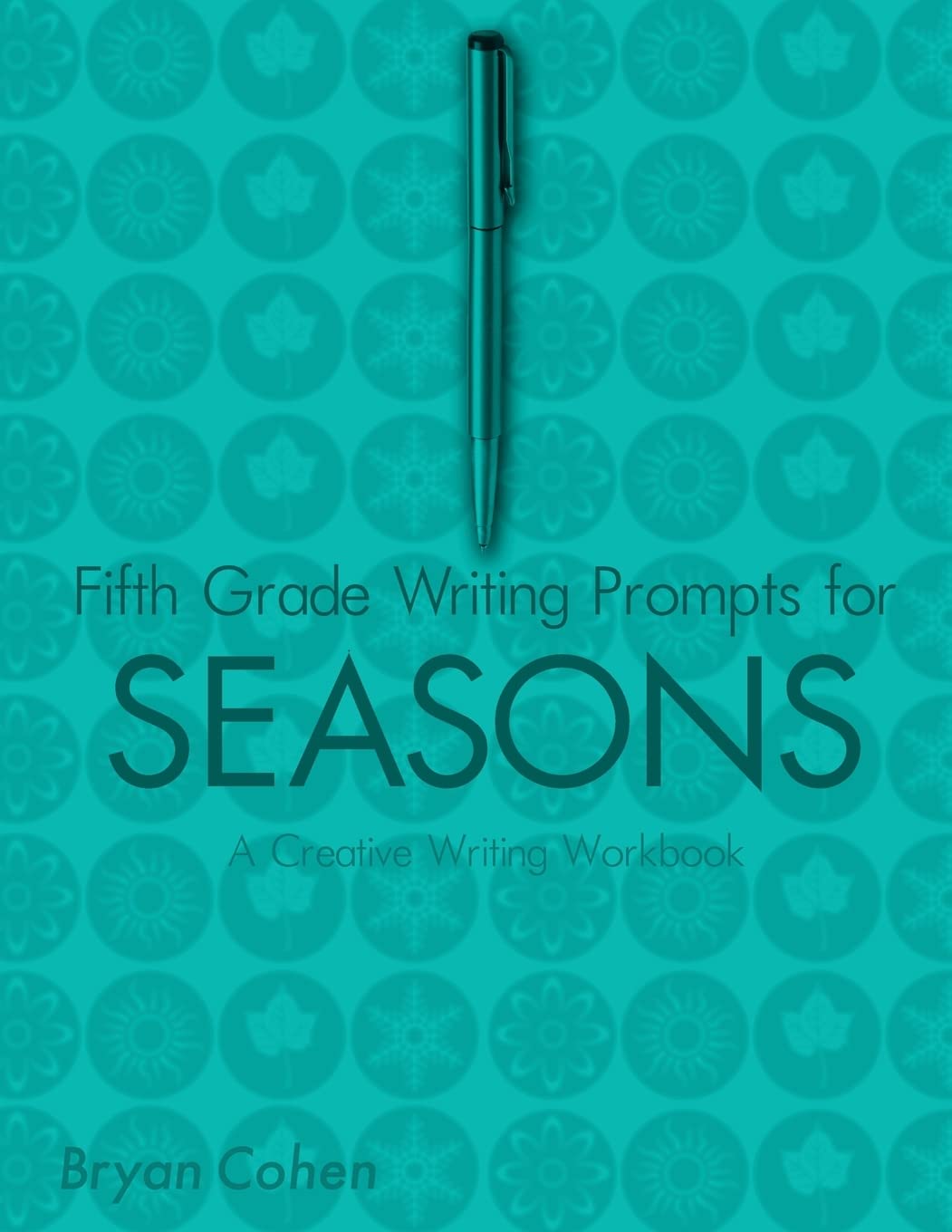 Fifth Grade Writing Prompts for Seasons: A Creative Writing Workbook