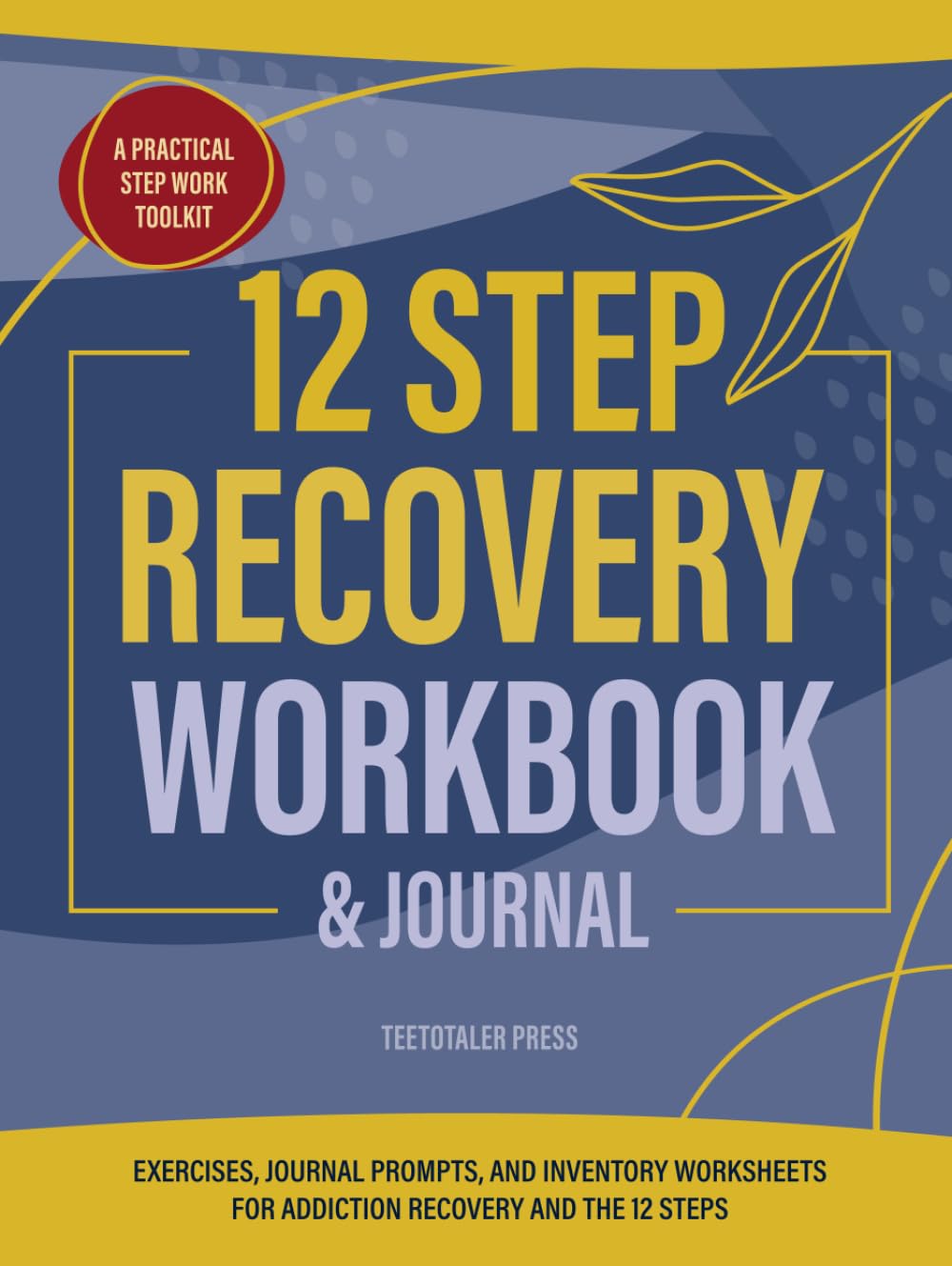 12 Step Recovery Workbook & Journal: Exercises, Prompts, and Inventory Worksheets for Addiction and Sobriety