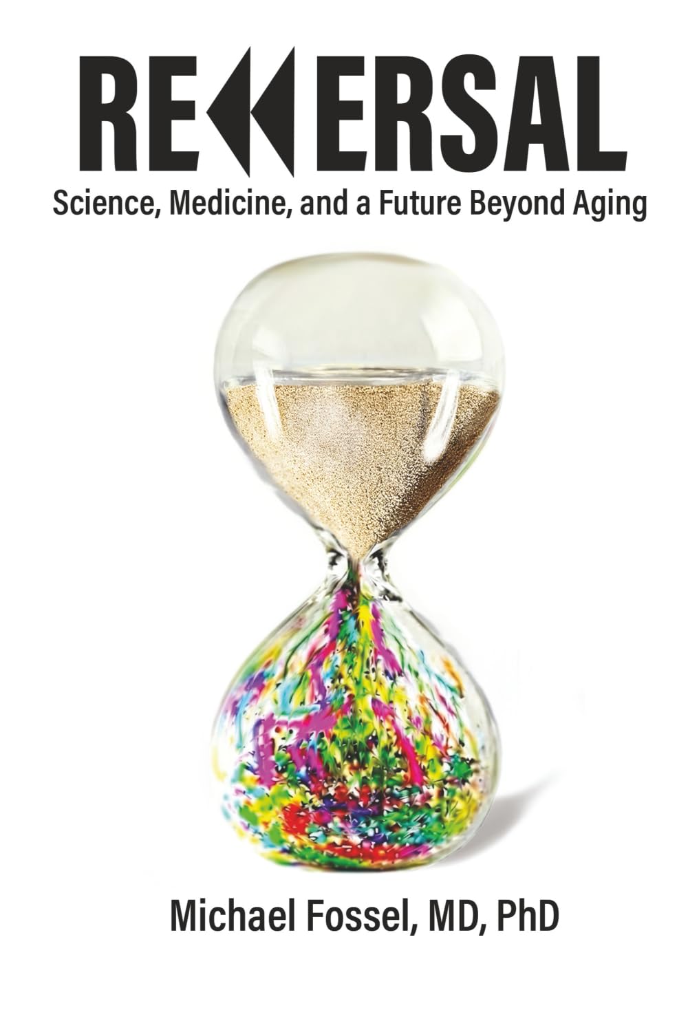 Reversal: Science, Medicine, and a Future Beyond Aging