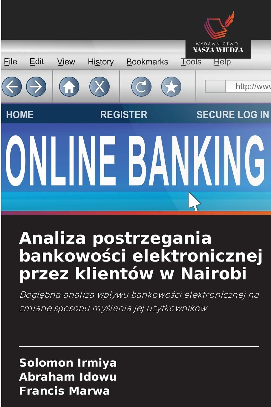Analiza postrzegania bankowości elektronicznej przez klientów w Nairobi: Dogłębna analiza wpływu bankowości elektronicznej na zmianę sposobu myślenia ... na zmian¿ sposobu my¿lenia jej u¿ytkowników