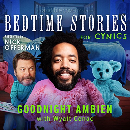 Ep. 1: Goodnight Ambien With Wyatt Cenac (Bedtime Stories for Cynics) by Nick Offerman | Free Audiobook