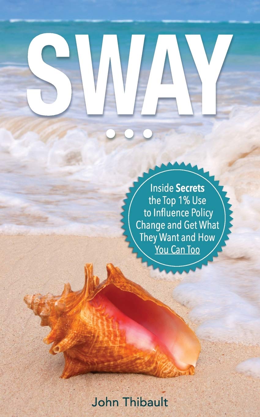 Sway: The Inside Secrets the Top 1% Use to Influence Pol