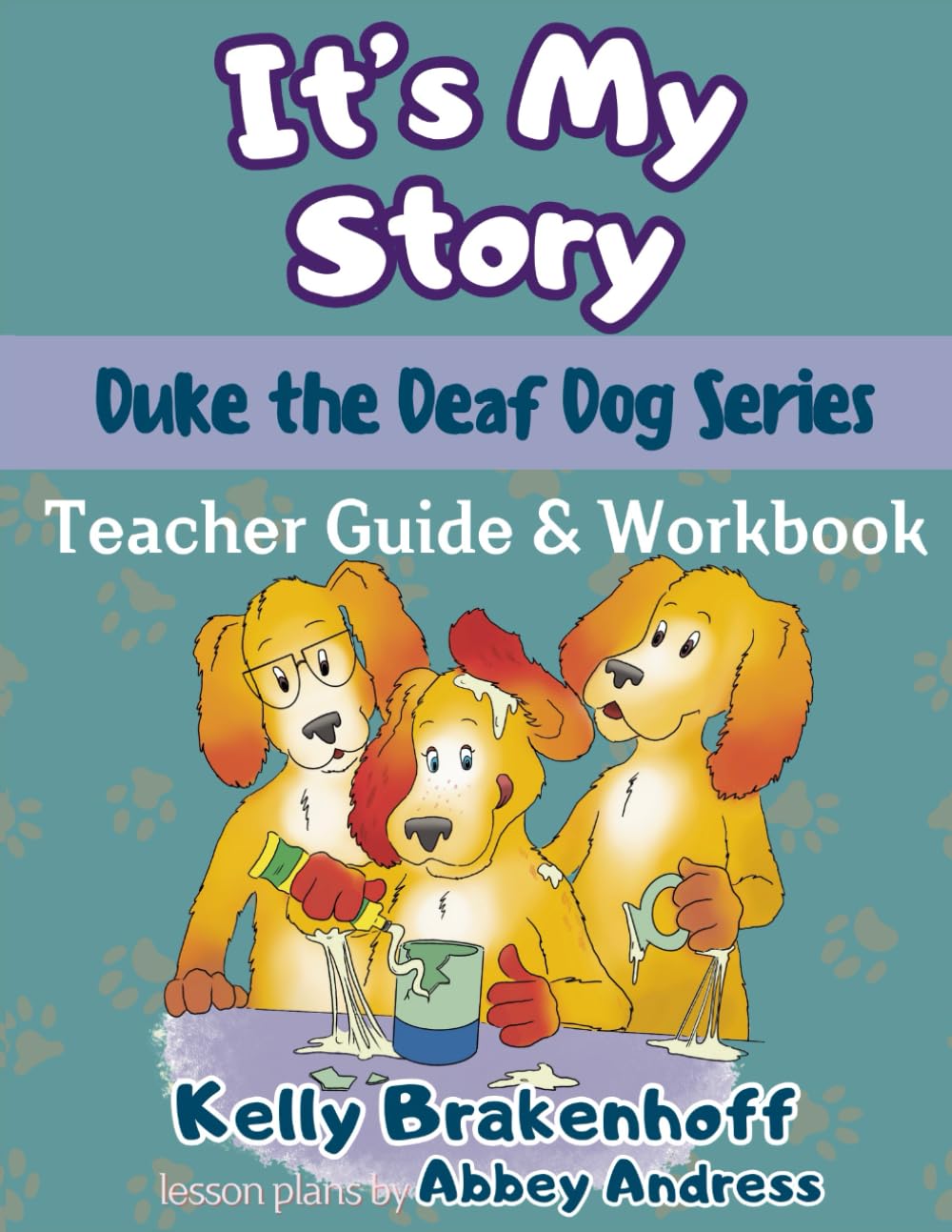 It's My Story Teacher Guide & Workbook (Duke the Deaf Dog Series Chapter Books)