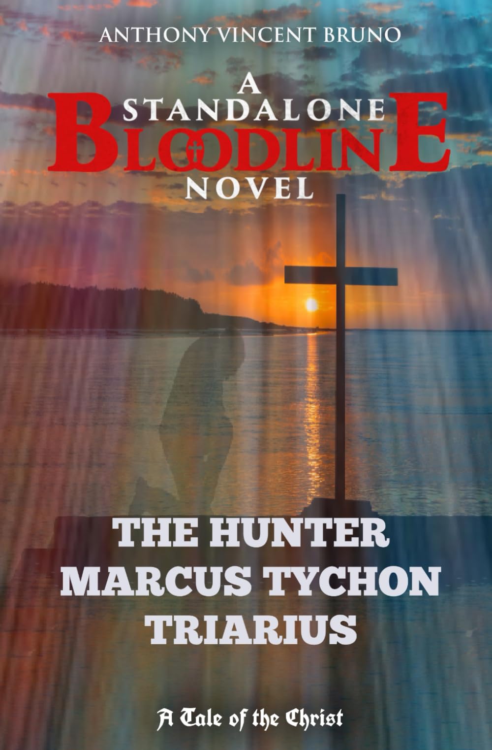 The Hunter - Marcus Tychon Triarius: A Standalone Bloodline Novel 6