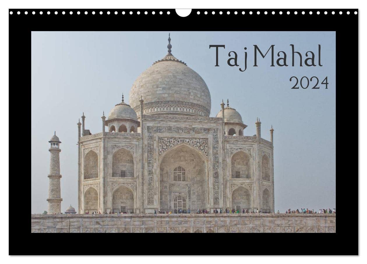 Taj Mahal (Wandkalender 2024 DIN A3 quer), CALVENDO Monatskalender: 12 Bilder vom wohl bekanntesten Bauwerk in Indien.