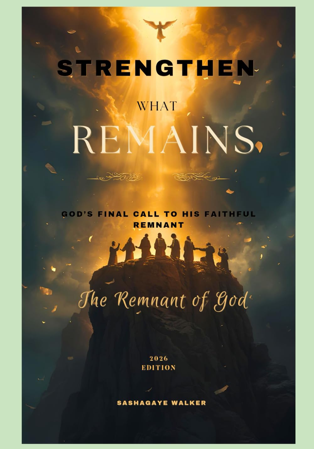 Strengthen What Remains: God's Final Call To His Faithful Remnant