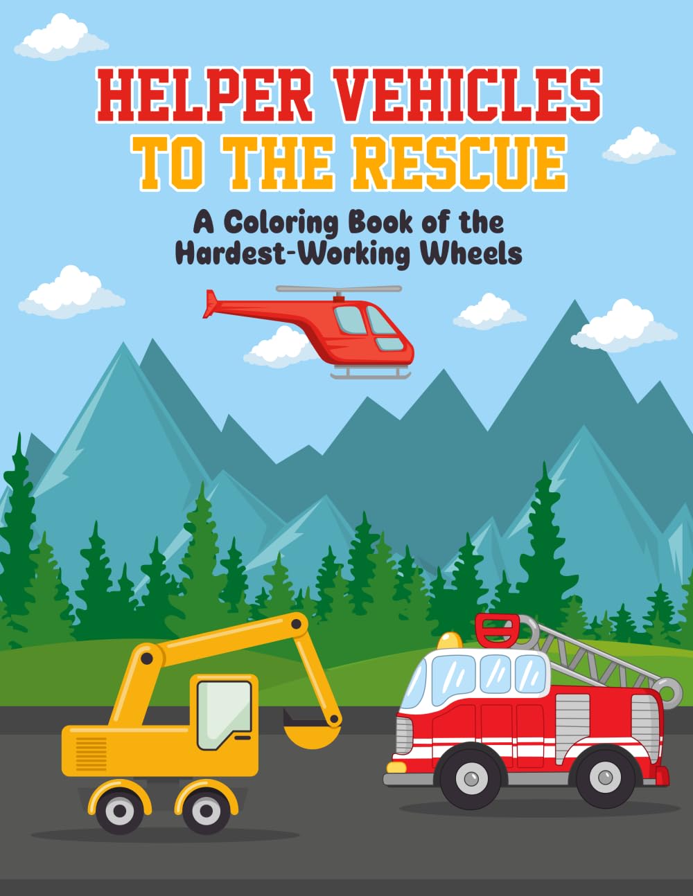Helper Vehicles to the Rescue: A Coloring Book of the Hardest-Working Wheels