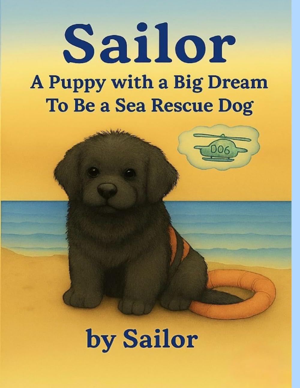 Sailor: A Puppy with a Big Dream to be a Sea Rescue Dog (Sailor , the Newfoundland pup)