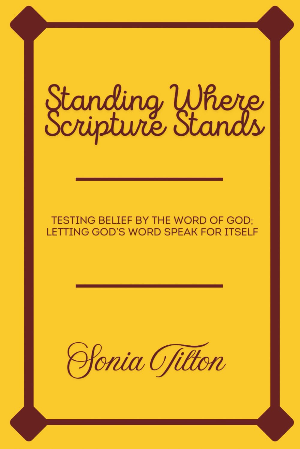 Standing Where Scripture Stands: Testing Belief by the Word of God; Letting God’s Word Speak for Itself