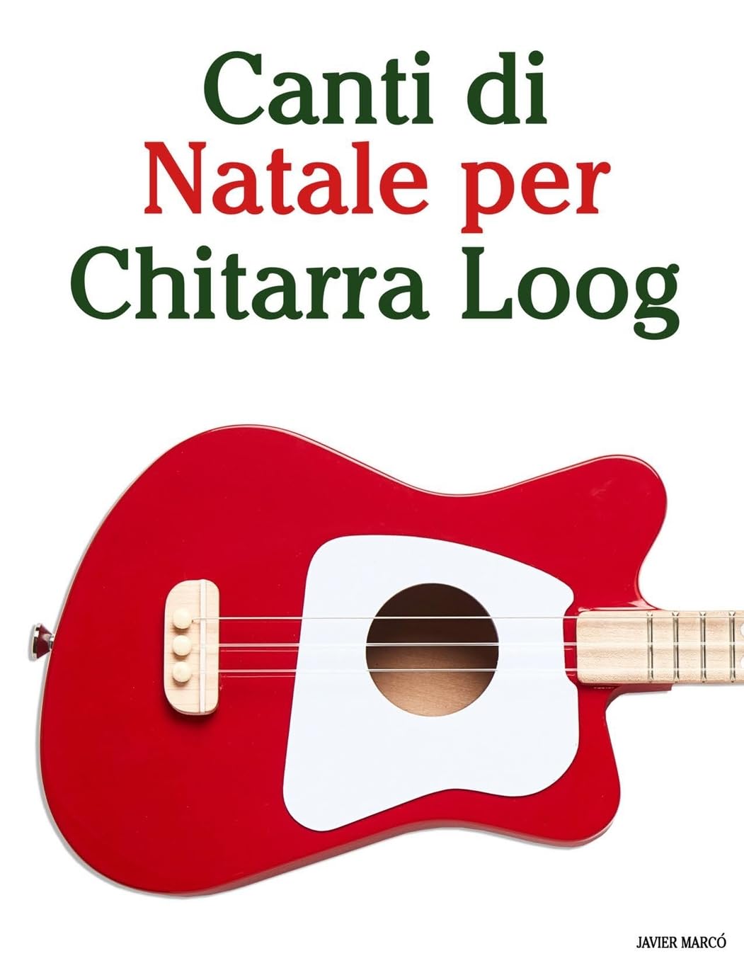 Canti di Natale per Chitarra Loog (Canti Di Natale Per Bambini)