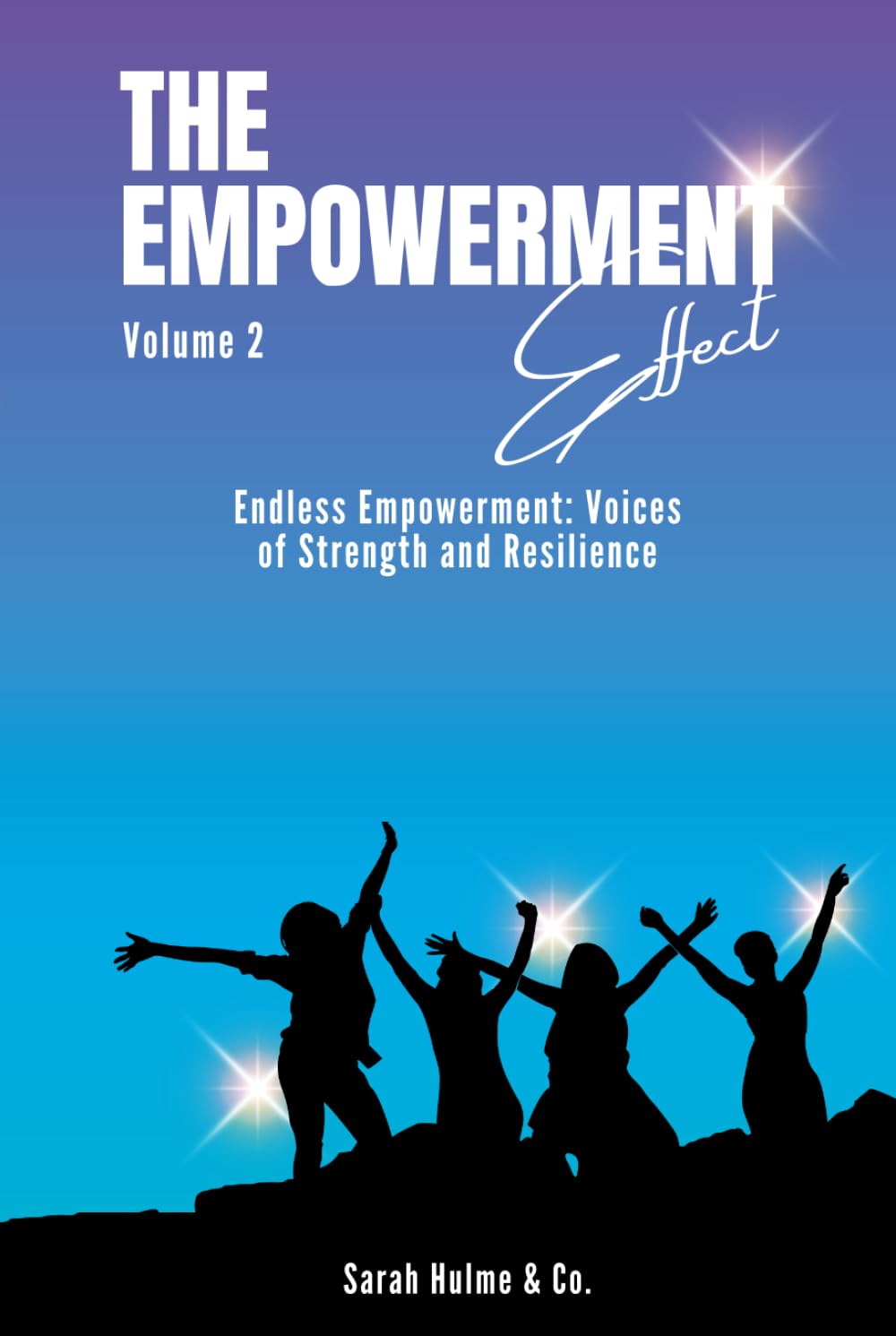 The Empowerment Effect Volume 2: Endless Empowerment: 24 Voices of Strength and Resilience