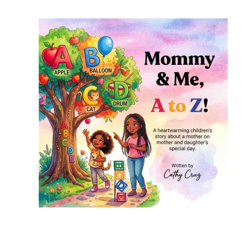 Mommy & Me, A to Z!: A heartwarming children’s story about a mother and daughter’s special day together.