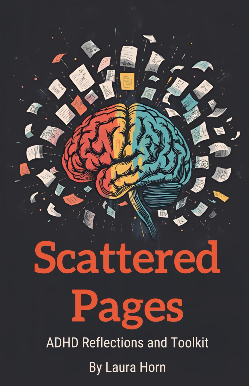 Scattered Pages: A Collection of ADHD Reflections and Toolkit: A vulnerable journey through childhood, adult ADHD, trauma, and healing