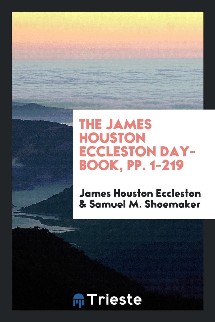 The James Houston Eccleston Day-Book, Pp. 1-219 Paperback – 27 May 2018