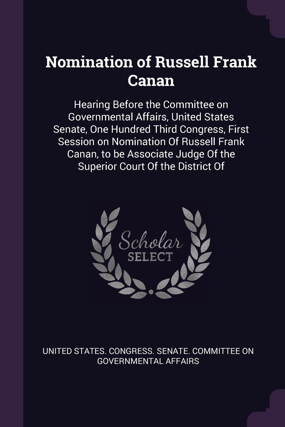 Nomination of Russell Frank Canan: Hearing Before the Committee on Governmental Affairs, United States Senate, One Hundred Third Congress, First ... Of the Superior Court Of the District Of