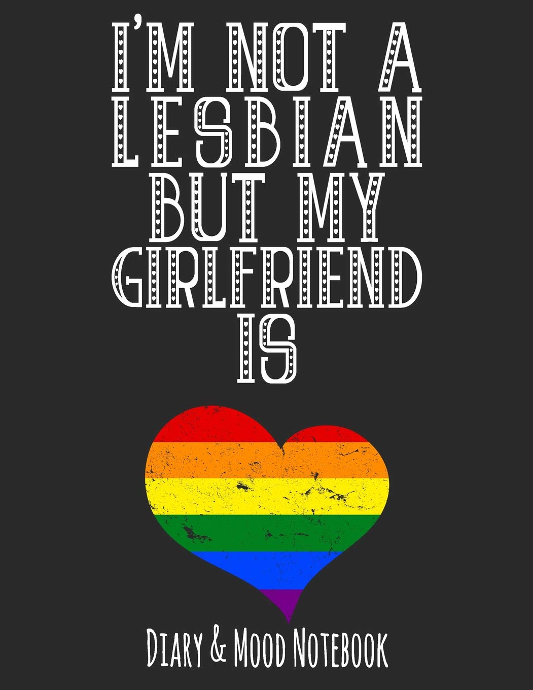 I'm Not A Lesbian But My Girlfriend Is: LGBT Diary & Mood Notebook - Grey