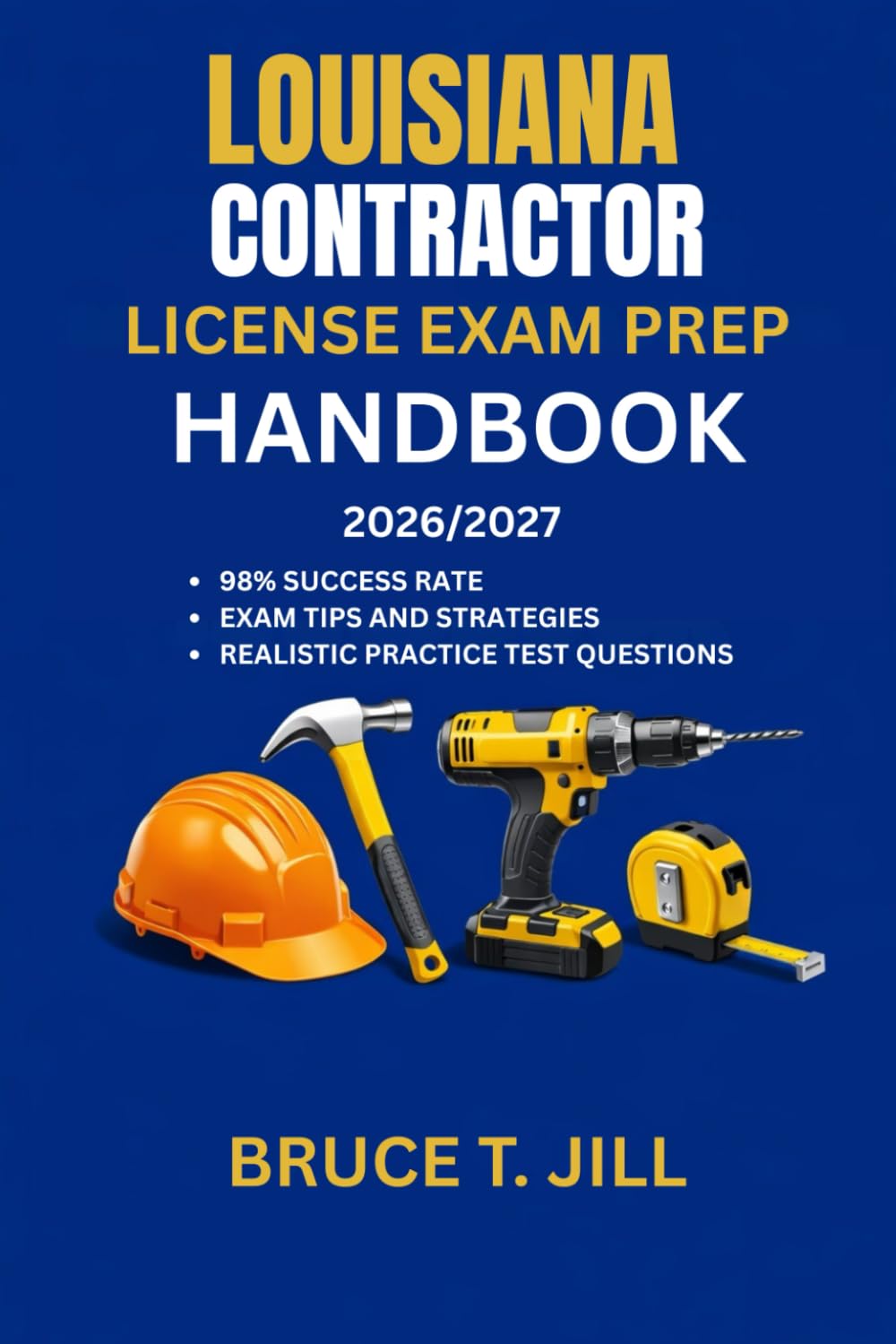 LOUISIANA CONTRACTOR LICENSE EXAM PREP HANDBOOK: Proven study strategies to help you achieve first-time success