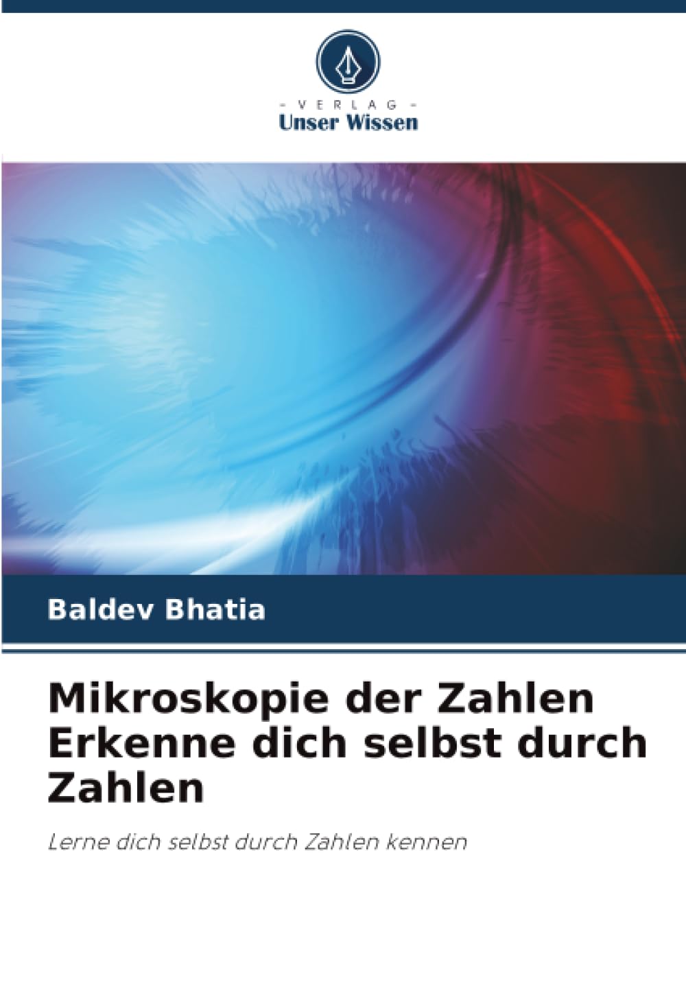 Mikroskopie der Zahlen Erkenne dich selbst durch Zahlen: Lerne dich selbst durch Zahlen kennen