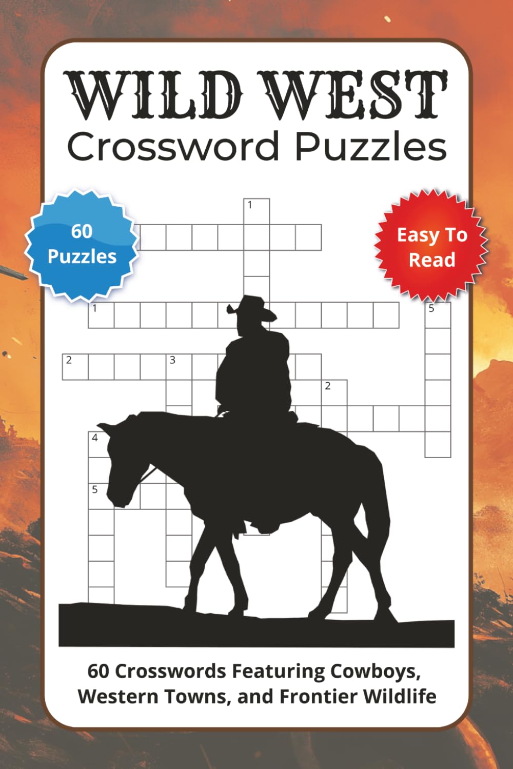 Wild West Crossword Puzzles: 60 Crosswords Featuring Cowboys, Western Towns, and Frontier Wildlife