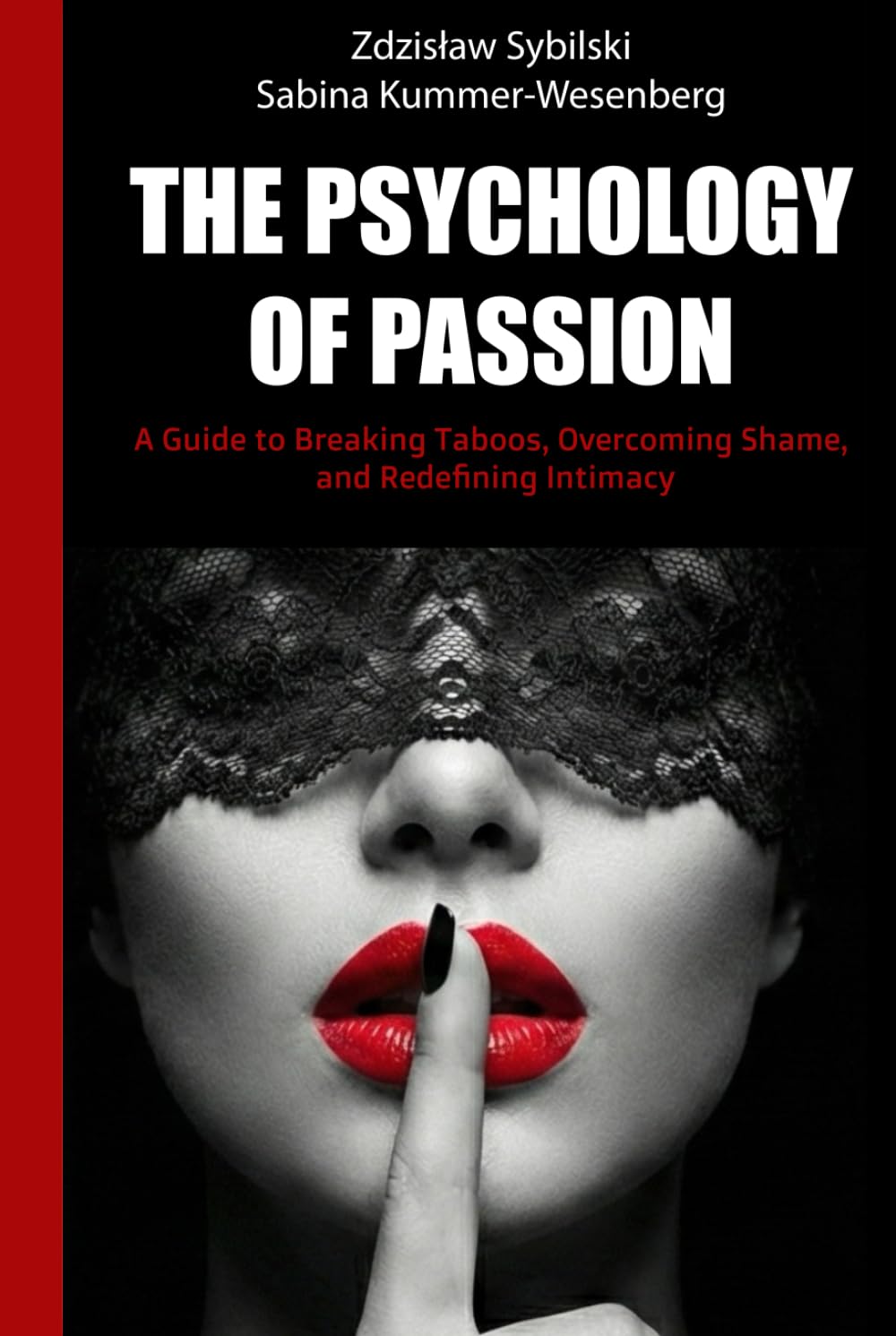 The Psychology of Passion: A Guide to Breaking Taboos, Overcoming Shame, and Redefining Intimacy