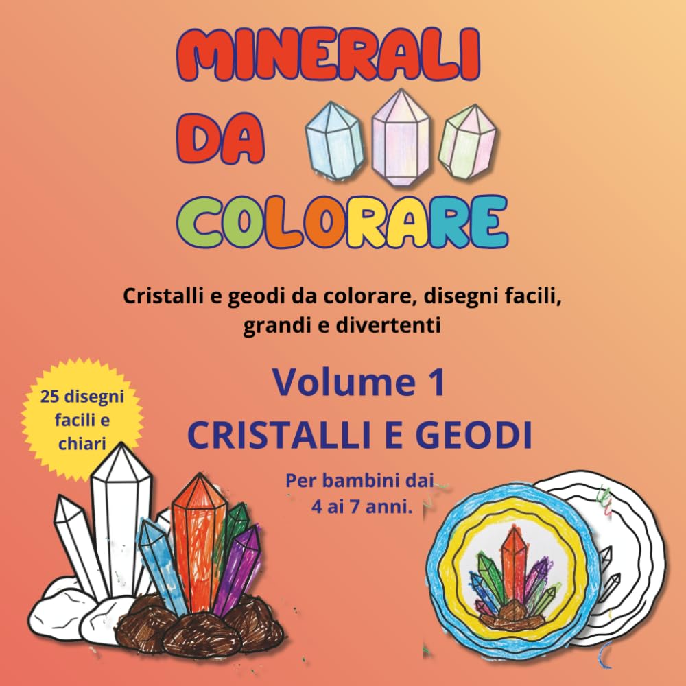 Minerali da colorare – Volume 1 – Cristalli e Geodi: Cristalli e geodi da colorare, disegni facili, grandi e divertenti