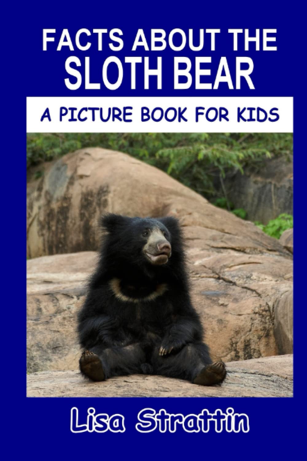 Facts About The Sloth Bear (A Picture Book For Kids)