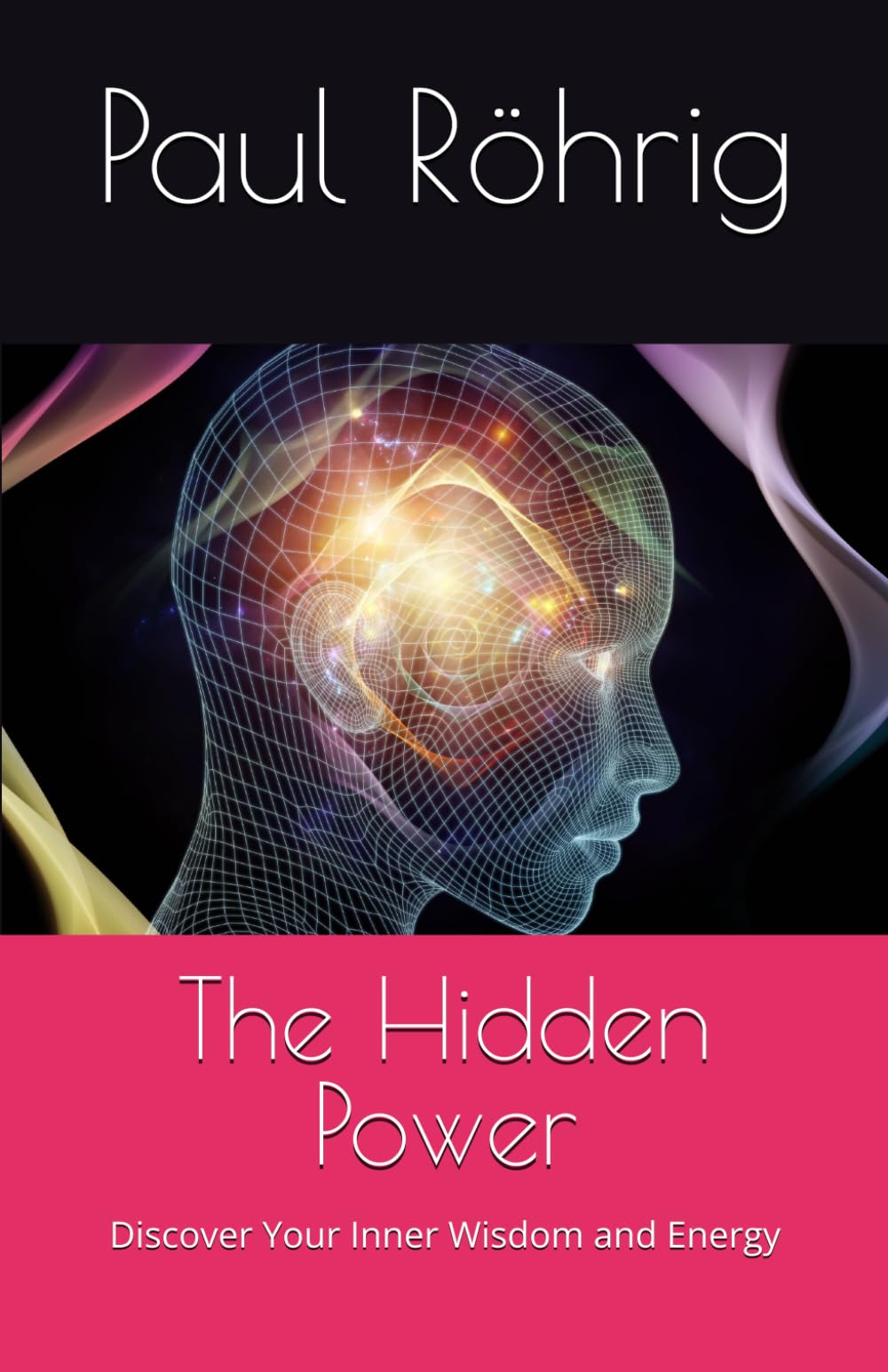 The Hidden Power: Discover Your Inner Wisdom and Energy