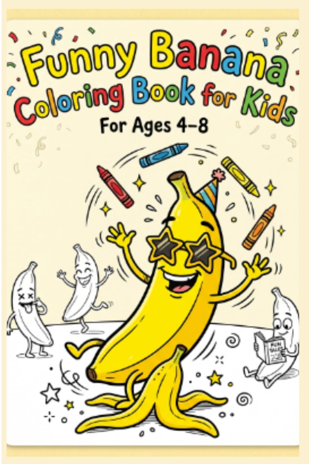 Funny Banana Coloring Book for Kids: 30 Hilarious Banana Characters in Silly Jobs and Adventures — Fun Coloring Pages for Kids Ages 4-8 (My Coloring Book Series)