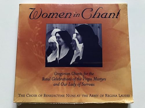 Women in Chant Gregorian Chants for the Festal Celebrations of the Virgin Martyrs and Our Lady of Sorrows
