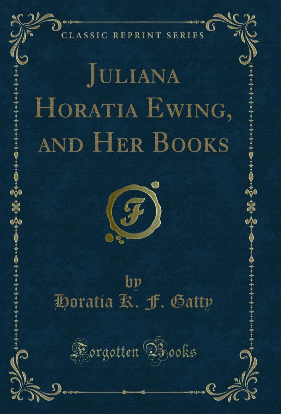 Juliana Horatia Ewing, and Her Books (Classic Reprint)