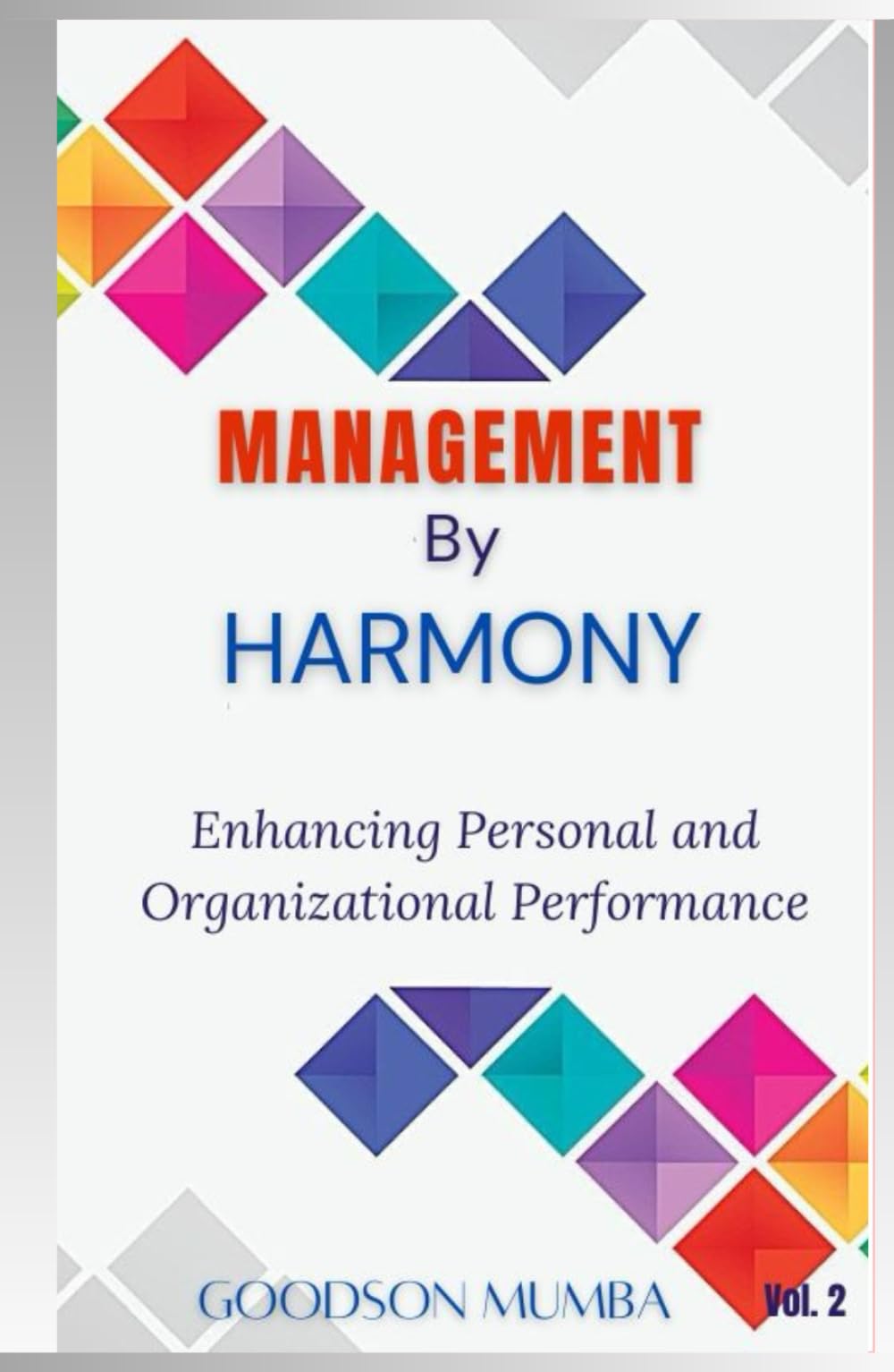 MANAGEMENT BY HARMONY: ENHANCING PERSONAL AND ORGANIZATIONAL PERFORMANCE