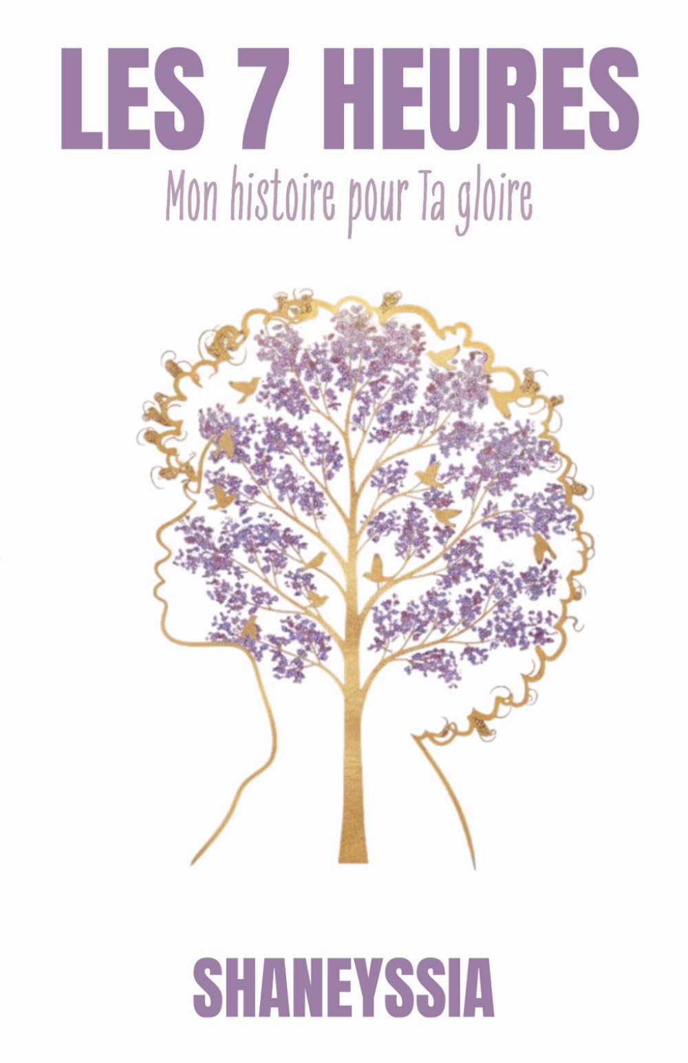 Les 7 heures: Mon histoire pour Ta gloire