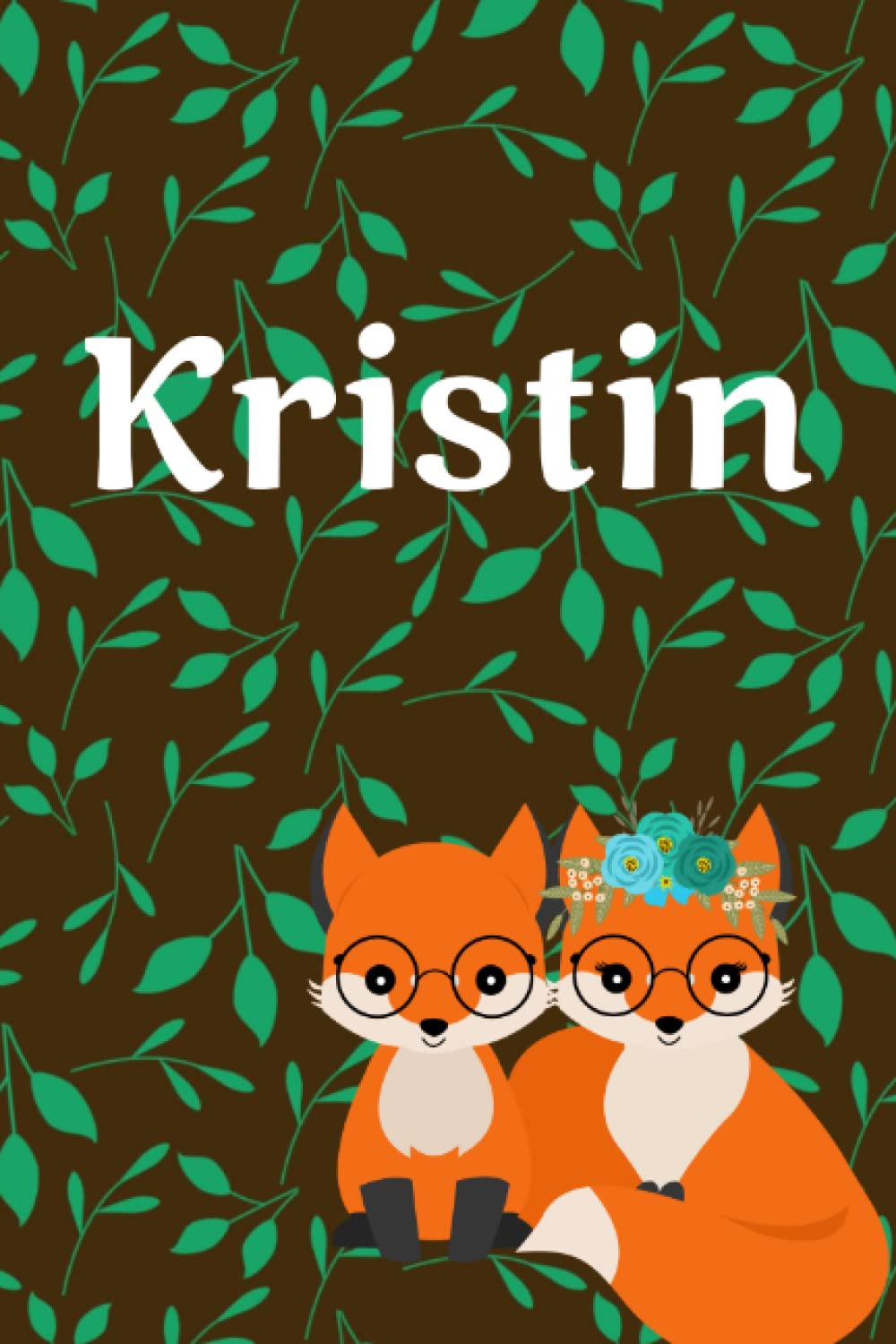 Kristin in Cute Foxes: A Blank Personalized Lined Notebook