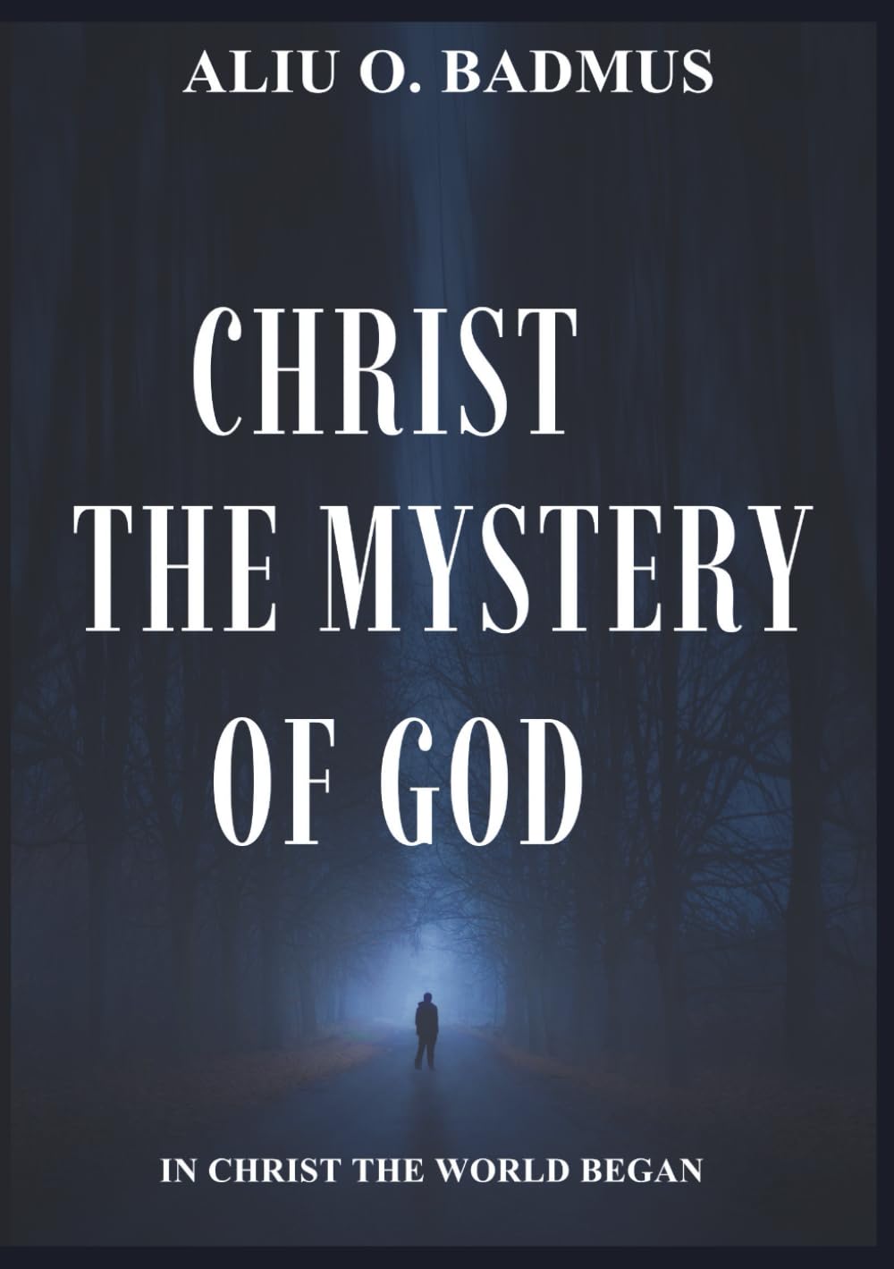 CHRIST THE MYSTERY OF GOD: In Christ The World Began