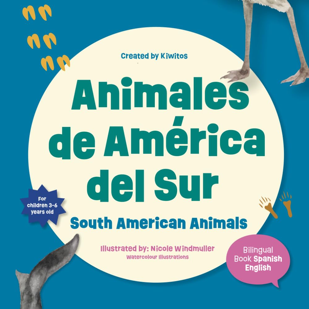 South American Animals: A Fun & Engaging Bilingual (Spanish-English) Book for Ages 3-6, with Animal Facts & Watercolor Illustrations. ... for Curious Kids! (Language Learning is FUN!)